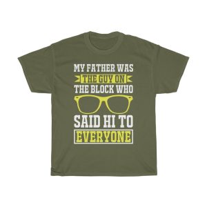 My Father Was The Guy On The Block Who Said Hi To Everyone Shirt Design 9