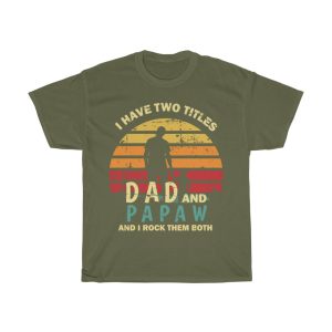 I Have Two Titles Dad And Papaw Shirt