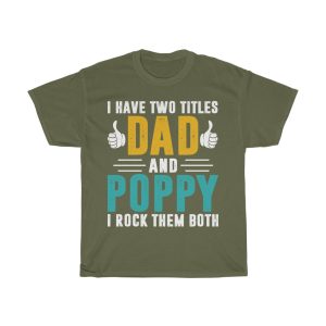 I Have Two Titles Dad And Poppy And I Rock Them Both Shirt