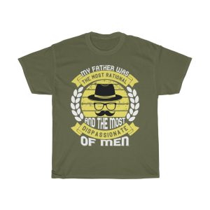 My Father Was The Most Rational And The Most Dispassionate Of Men Shirt Design 4