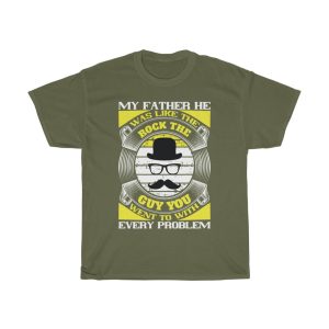 My Father, He Was Like The Rock, The Guy You Went To With Every Problem Shirt Design 1