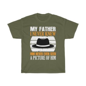 My Father I Never Knew Shirt