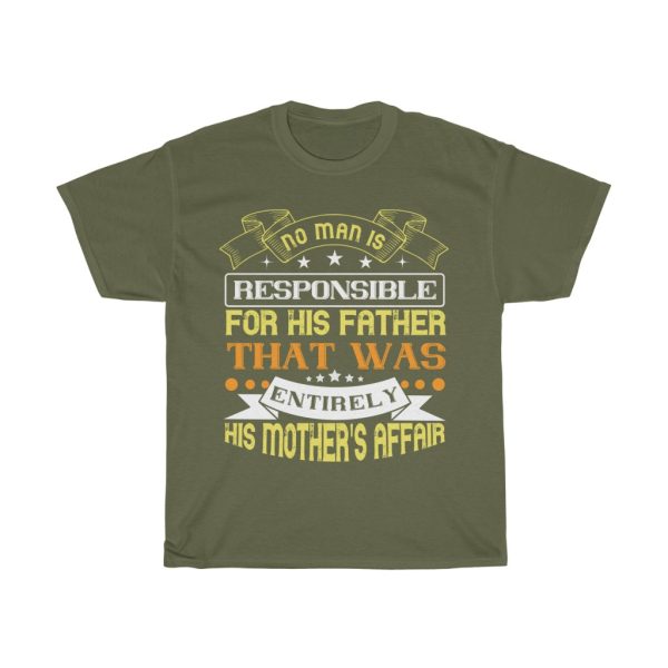 No Man Is Responsible For His Father. That Was Entirely His Mother’s Affair Shirt Design 2