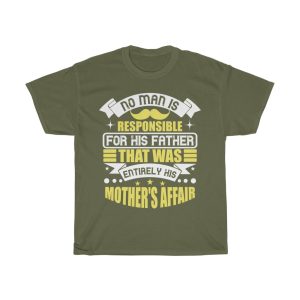 No Man Is Responsible For His Father. That Was Entirely His Mother’s Affair Shirt Design 3