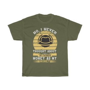 No, I Never Thought About My Father’s Money As My Money Shirt Design 6