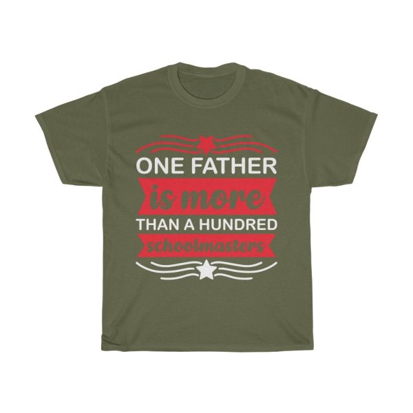 One Father Is More Than A Hundred Schoolmasters Shirt Design 4