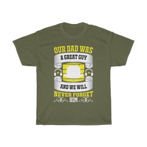 Our Dad Was A Great Guy And We Will Never Forget Him Shirt Design 5