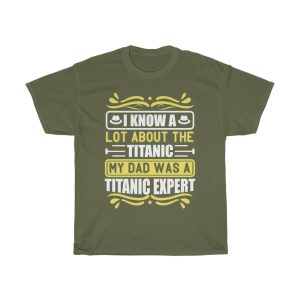 I Know A Lot About The Titanic. My Dad Was A Titanic Expert Shirt Design 4