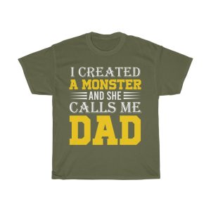 I Created A Monster And She Calls Me Dad Shirt