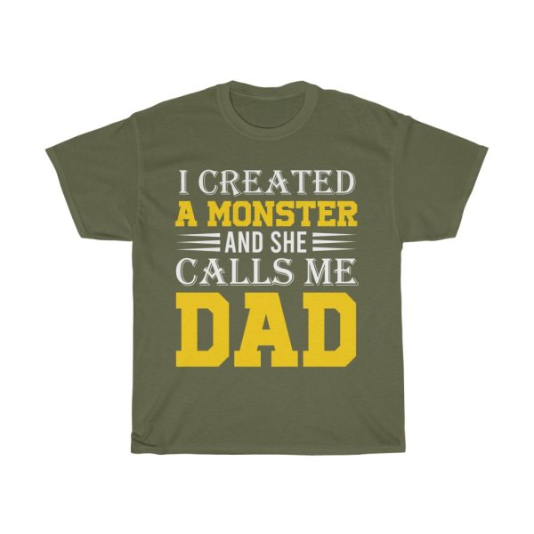 I Created A Monster And She Calls Me Dad Shirt