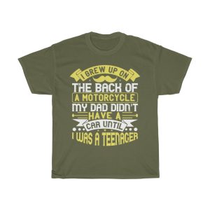 I Grew Up On The Back Of A Motorcycle My Dad Didn’t Have A Car Until I Was A Teenager Shirt Design 2