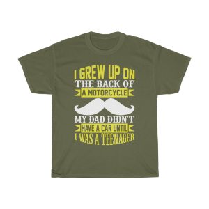 I Grew Up On The Back Of A Motorcycle My Dad Didn’t Have A Car Until I Was A Teenager Shirt Design 3