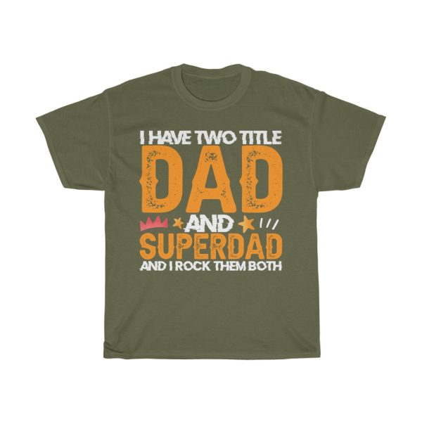 I Have Two Title Dad And Superdad And I Rock Them Both Shirt