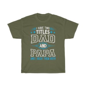 I Have Two Titles Dad And Papa And I Rock Them Both Shirt Design 1