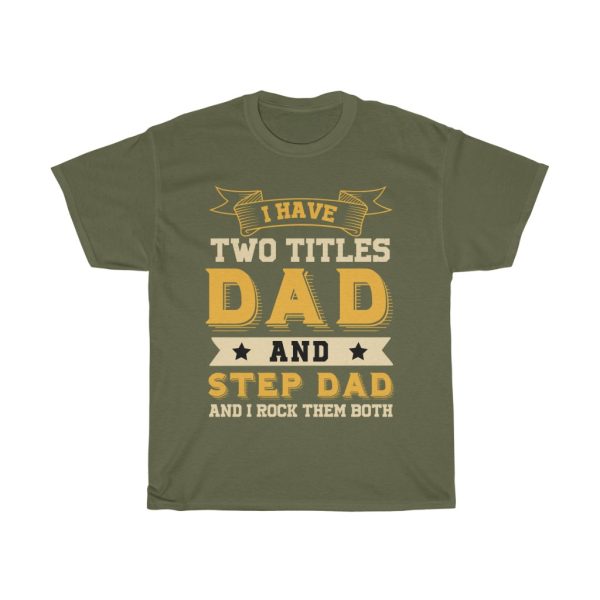 I Have Two Titles Dad And Step Dad And I Rock Them Both Shirt