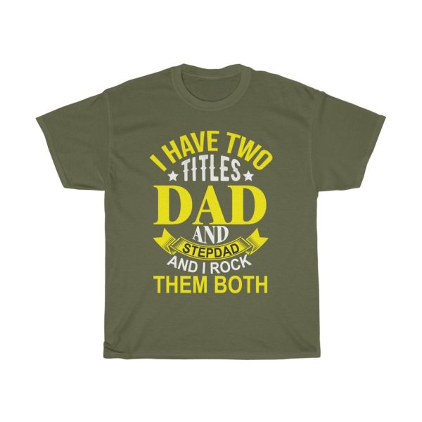 I Have Two Titles Dad And Stepdad And I Rock Them Both Shirt Design 1