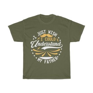 I Just Wish I Could Understand My Father Shirt Design 4