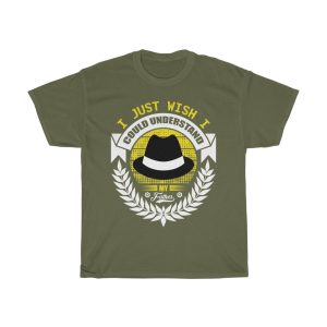 I Just Wish I Could Understand My Father Shirt Design 10