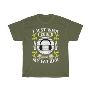 I Just Wish I Could Understand My Father Shirt Design 14