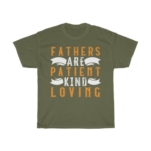 Fathers Are Patient, Kind, And Loving Shirt