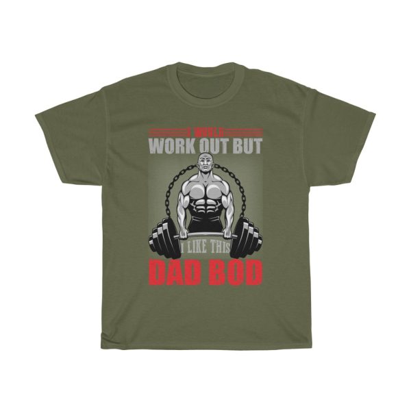 I World Work Out But Dad Bod Shirt