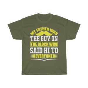 My Father Was The Guy On The Block Who Said Hi To Everyone Shirt Design 3