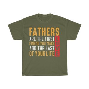 Fathers Are The First Friend You Make And The Last Love Of Your Life Shirt