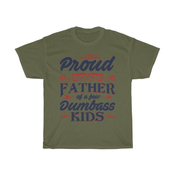 Proud Father Of A Few Dumbass Kids Shirt Design 1