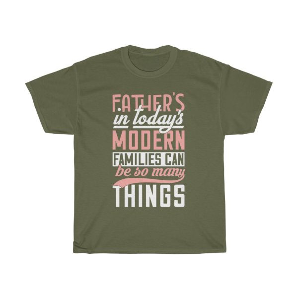 Fathers In Today’s Modern Families Can Be So Many Things Shirt Design 2