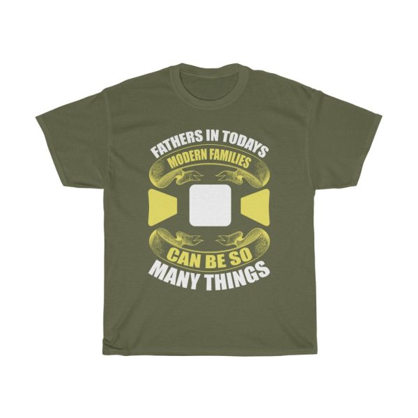 Fathers In Today’s Modern Families Can Be So Many Things Shirt Design 3