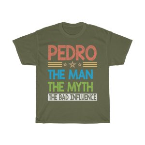 Pedro The Man The Myth Shirt