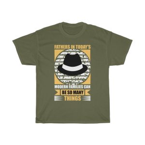 Fathers In Today’s Modern Families Can Be So Many Things Shirt Design 7