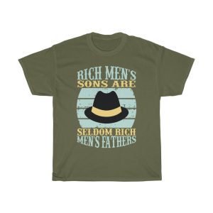 Rich Men’s Sons Are Seldom Rich Men’s Fathers Shirt Design 13