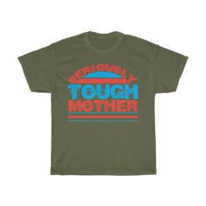 Seriously Tough Mother Shirt