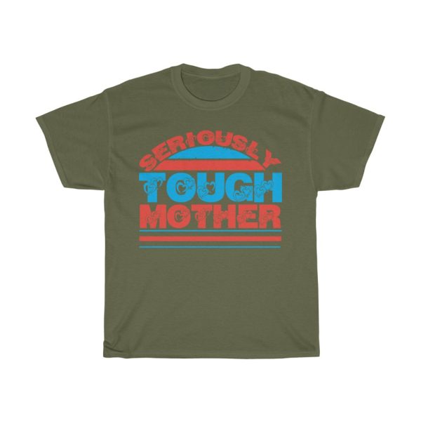 Seriously Tough Mother Shirt