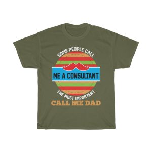 Some People Call Me A Consultant The Most Important Call Me Dad Shirt Design 2