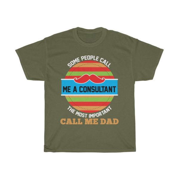 Some People Call Me A Consultant The Most Important Call Me Dad Shirt Design 2