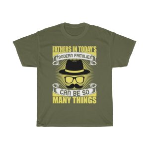 Fathers In Today’s Modern Families Can Be So Many Things Shirt Design 10