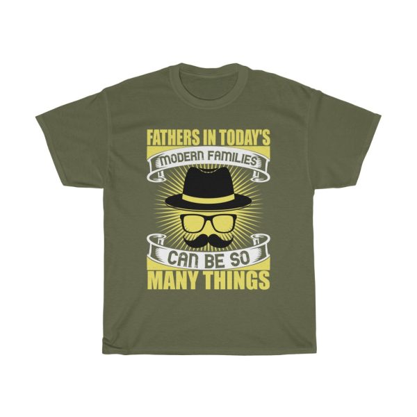 Fathers In Today’s Modern Families Can Be So Many Things Shirt Design 10