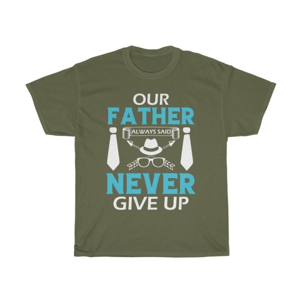 Father’said Never Give Up Shirt