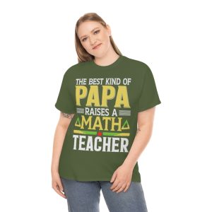 The Best Kind Of Papa Raises A Math Teacher Shirt