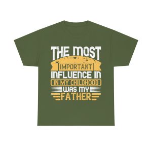 The Most Important Influence In My Childhood Was My Father Shirt Design 1