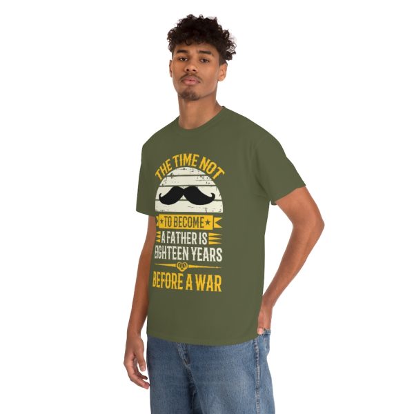 The Time Not To Become A Father Is Eighteen Years Before A War Shirt Design 3