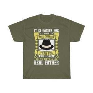 It Is Easier For A Father To Have Children Than For Children To Have A Real Father Shirt Design 4