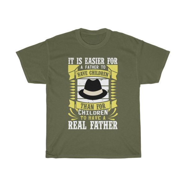 It Is Easier For A Father To Have Children Than For Children To Have A Real Father Shirt Design 4