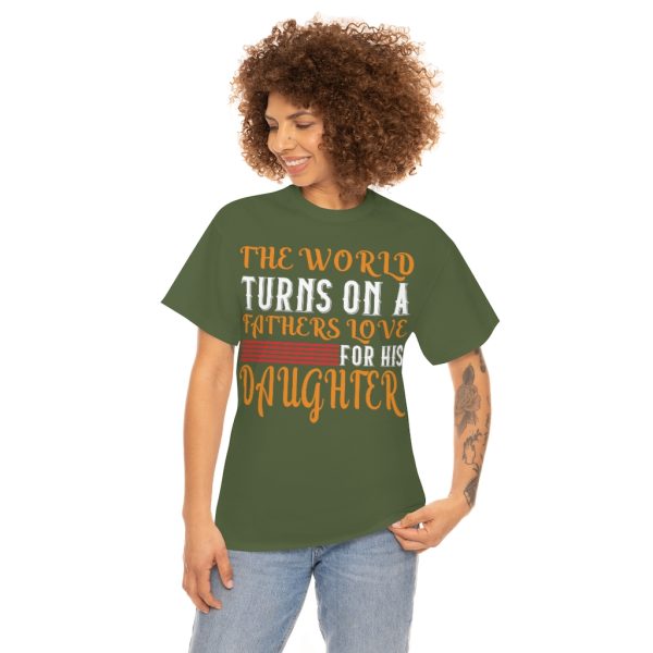 The World Turns On A Father’s Love For His Daughter Shirt