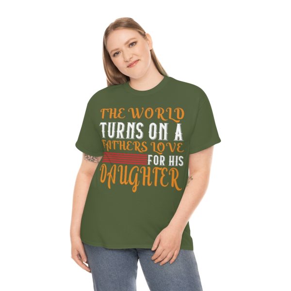 The World Turns On A Father’s Love For His Daughter Shirt