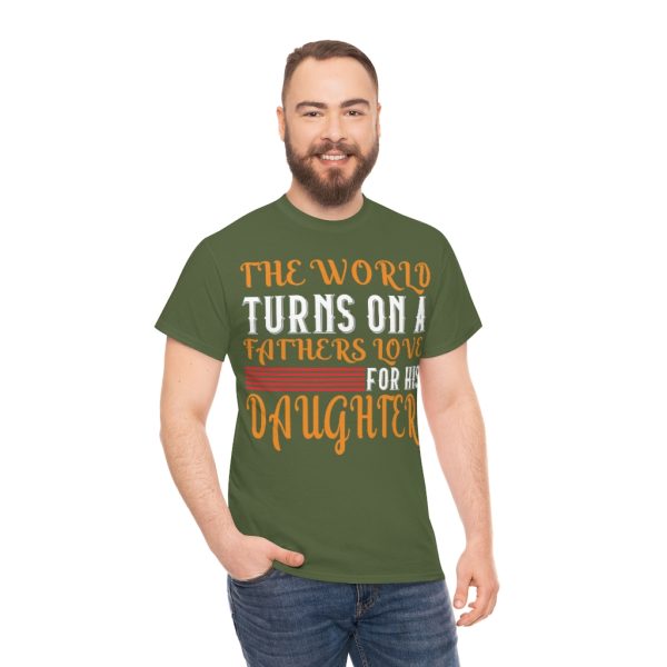 The World Turns On A Father’s Love For His Daughter Shirt