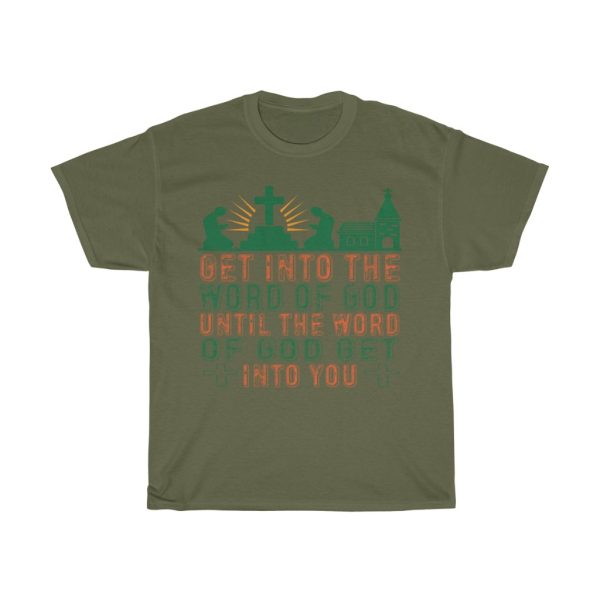 Get Into The Word Of God Until The Word Of God Get Into You Shirt