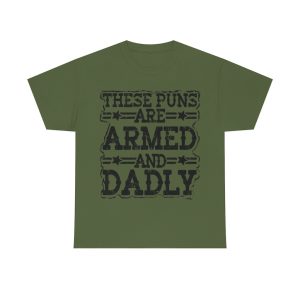 These Puns Are Armed And Dadly Shirt